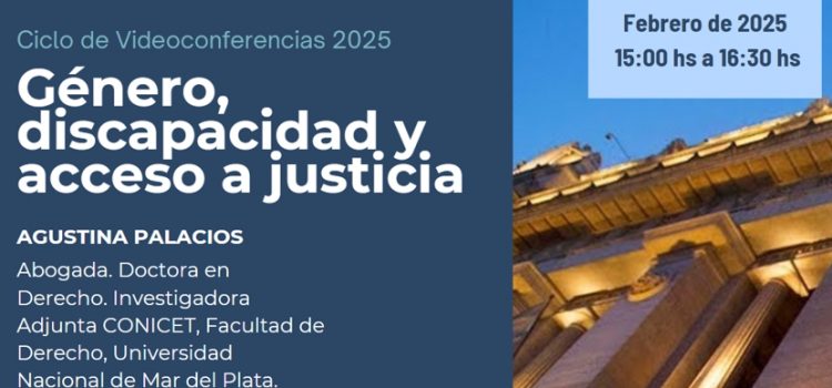 La Oficina de Género invita a participar de la primera Videoconferencia del año “Género, discapacidad y acceso a justicia” a cargo de la Dra. Agustina Palacios