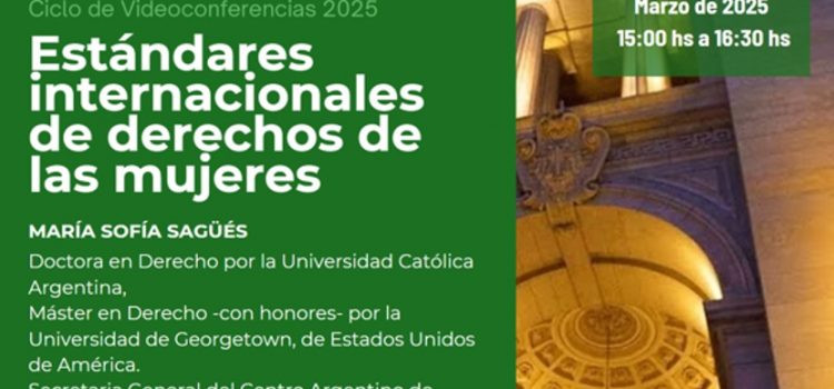 La Oficina de Género invita a participar de la Videoconferencia “Estándares internacionales de derechos de las mujeres” a cargo de la Dra. María Sofía Sagüés