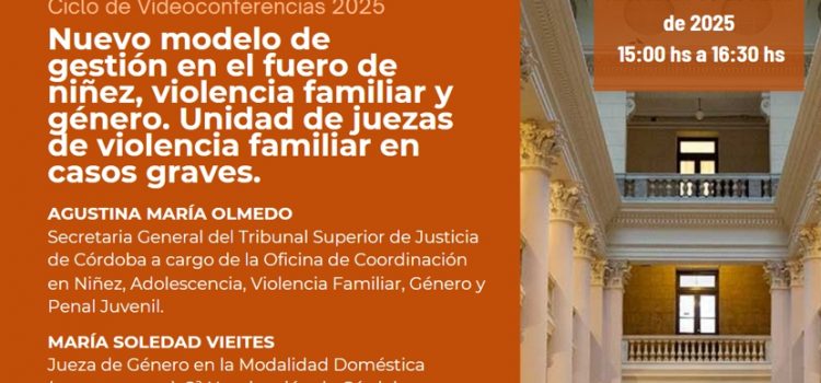 La Oficina de Género invita a participar de la Videoconferencia “Nuevo modelo de gestión en el fuero de niñez, violencia familiar y género. Unidad de juezas de violencia familiar en casos graves”